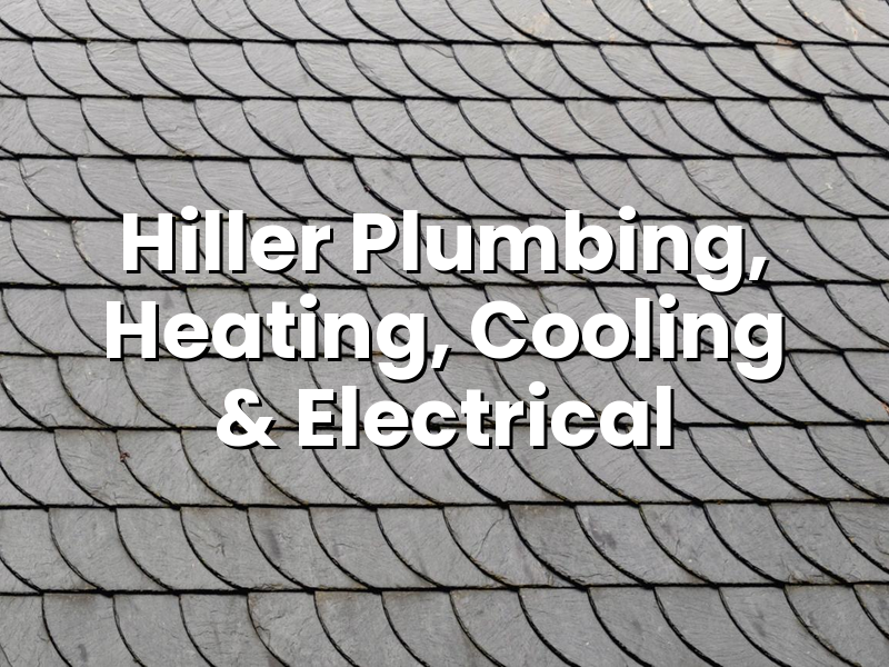 2026-05-05-hiller-plumbing-heating-cooling-and-electrical