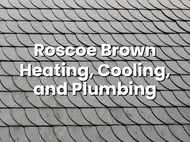 2026-05-05-roscoe-brown-heating-cooling-and-plumbing